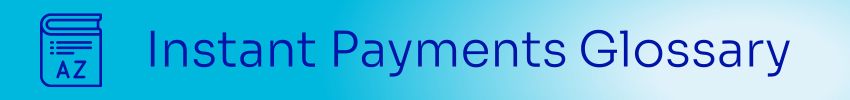 Instant-Payments-Glossary